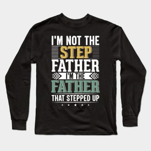 I'm not the step father's day Dad gunny jokes Long Sleeve T-Shirt